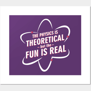 Fun Is Real In Physics Posters and Art